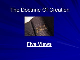 The Doctrine Of Creation
Five Views
 