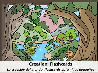 Creation: Flashcards
La creación del mundo: flashcards para niños pequeños
 