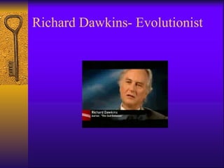 Richard Dawkins- Evolutionist 