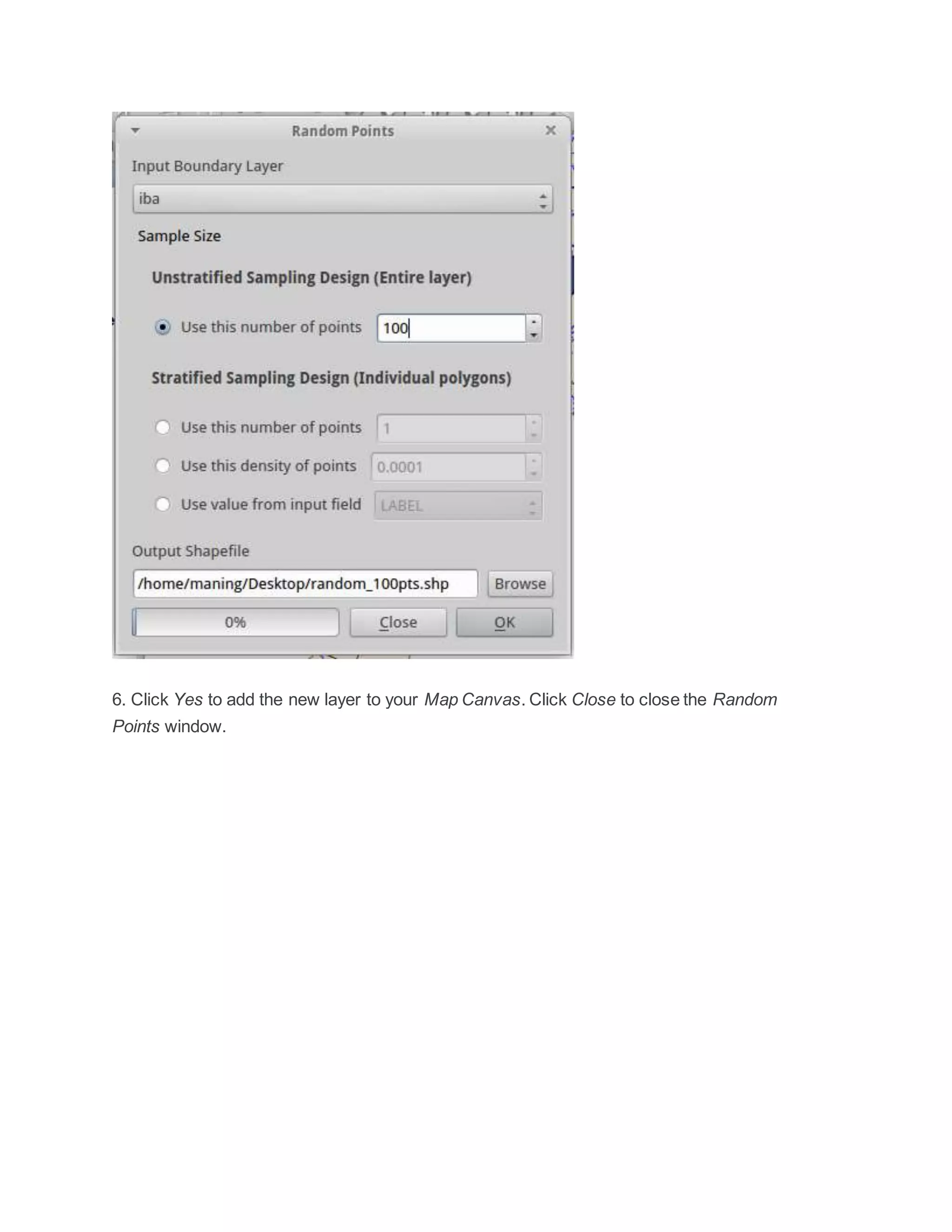 6. Click Yes to add the new layer to your Map Canvas. Click Close to close the Random
Points window.
 