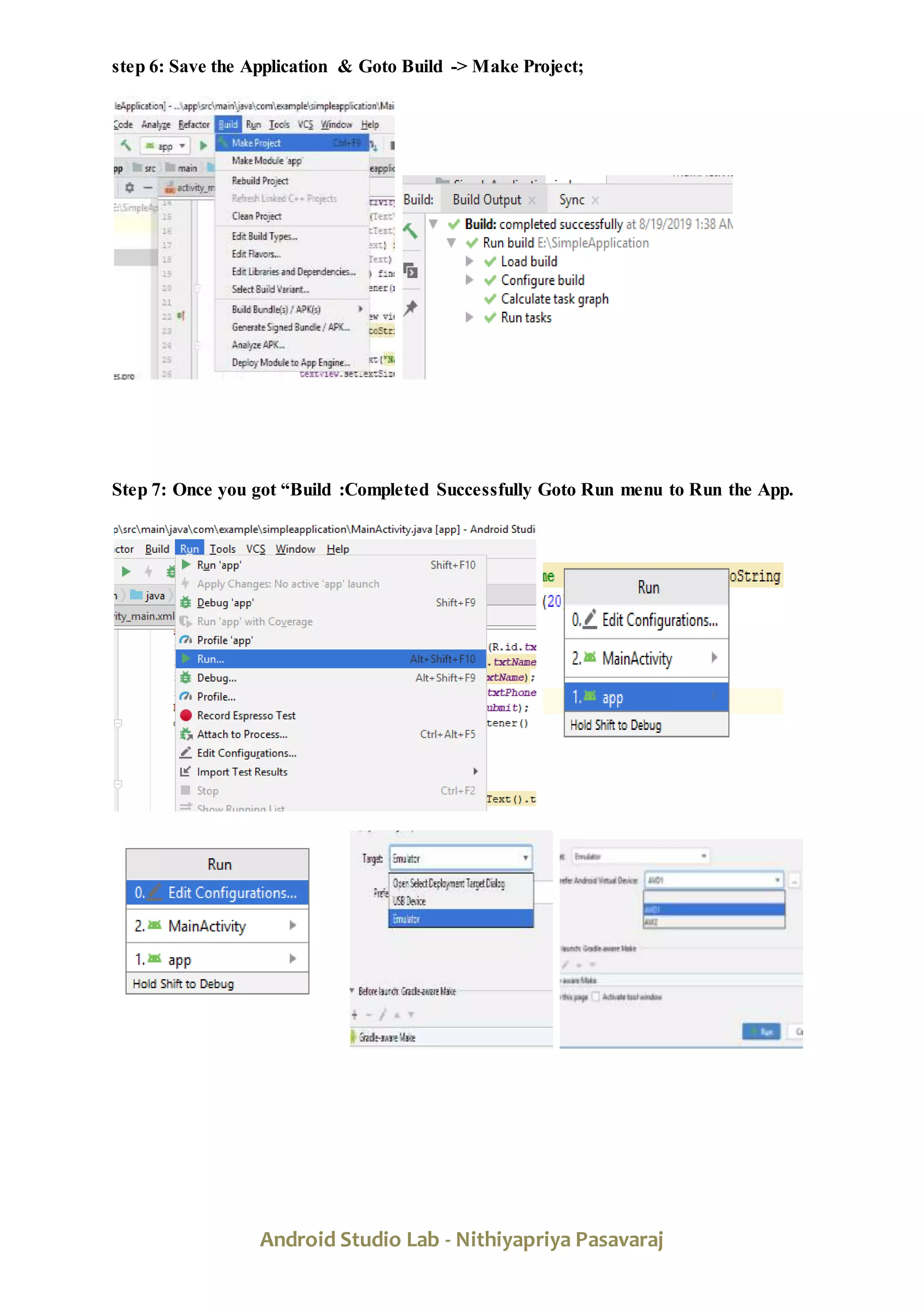 Android Studio Lab - Nithiyapriya Pasavaraj
step 6: Save the Application & Goto Build -> Make Project;
Step 7: Once you got “Build :Completed Successfully Goto Run menu to Run the App.
 