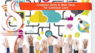 Creation Skills & Web Tools
for Common Core
Martin Cisneros 
Academic Technology Specialist
@TheTechProfe
 