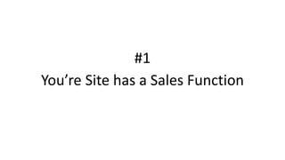 #1
You’re Site has a Sales Function
 
