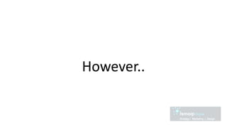 However..
 