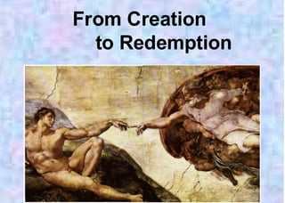 From Creation
  to Redemption
 