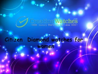 Citizen Diamond watches for
women
 