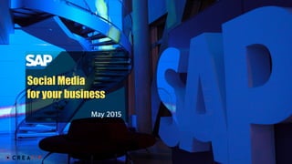 May 2015
Social Media
for your business
 