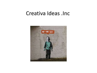 Creativa Ideas .Inc 
 