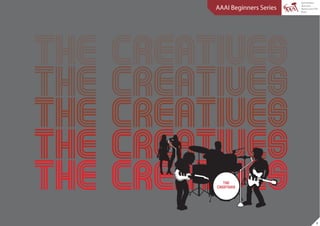 AAAI Beginners Series




THE CREATIVES
THE CREATIVES
THE CREATIVES
THE CREATIVES
THE CREATIVES
                                 1
 