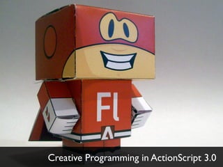 Creative Programming in ActionScript 3.0
 
