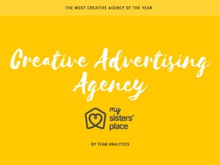 Creative Advertising
Agency
BY TEAM ANALYTICS
THE MOST CREATIVE AGENCY OF THE YEAR
 