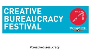 #creativebureaucracy
 
