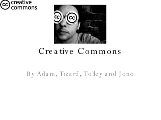 Creative Commons By Adam, Tizard, Tolley and Jono 