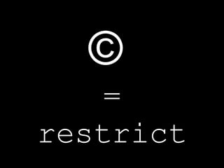 ©  = restrict 