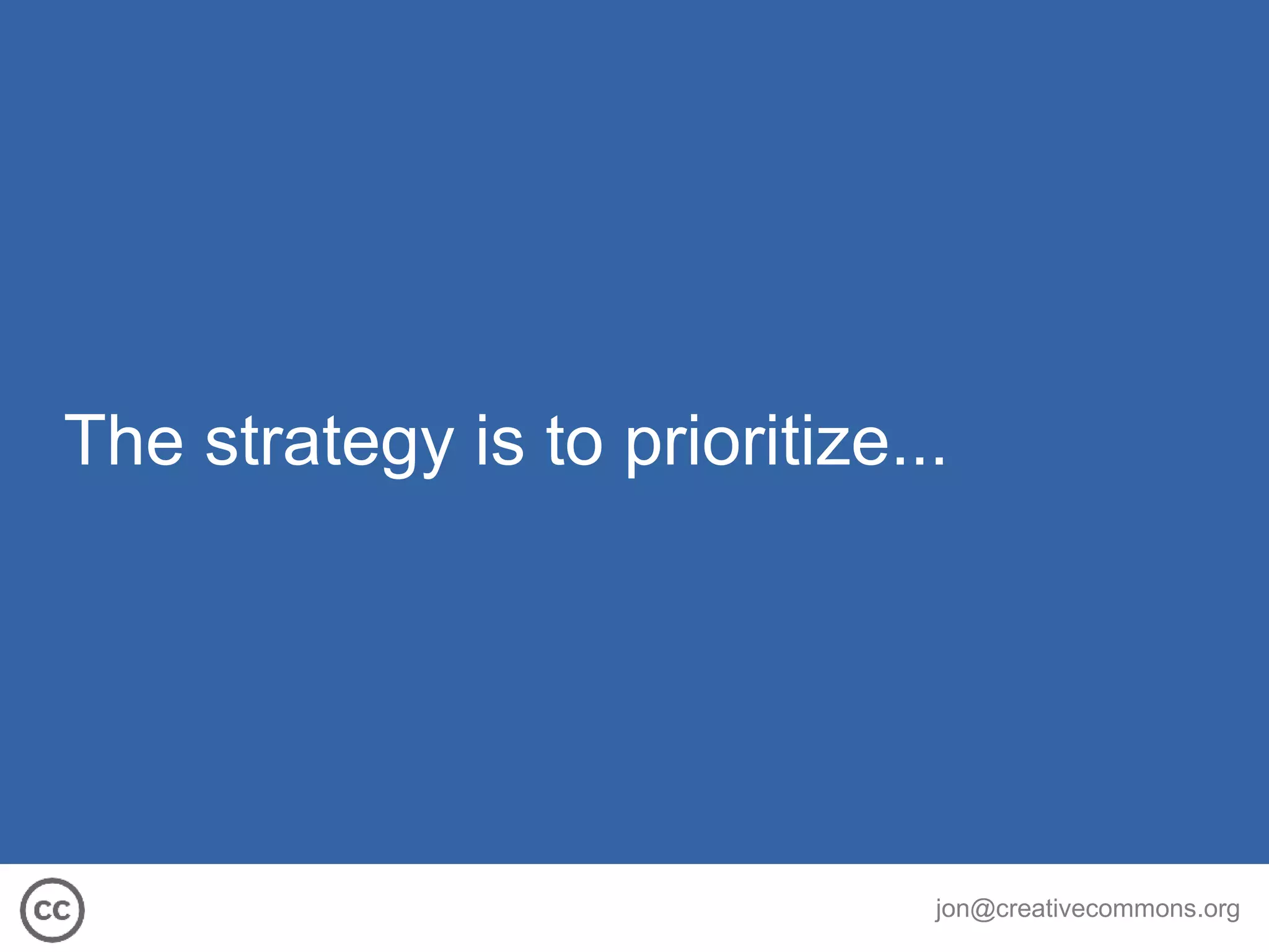 The strategy is to prioritize... 