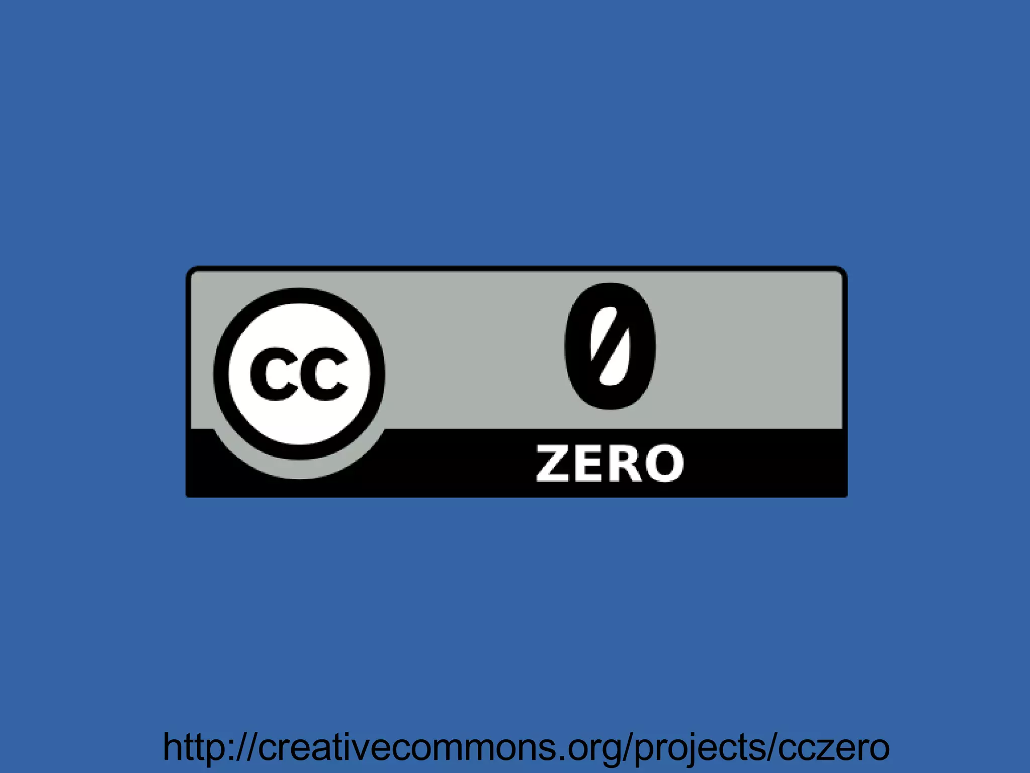 http://creativecommons.org/projects/cczero 