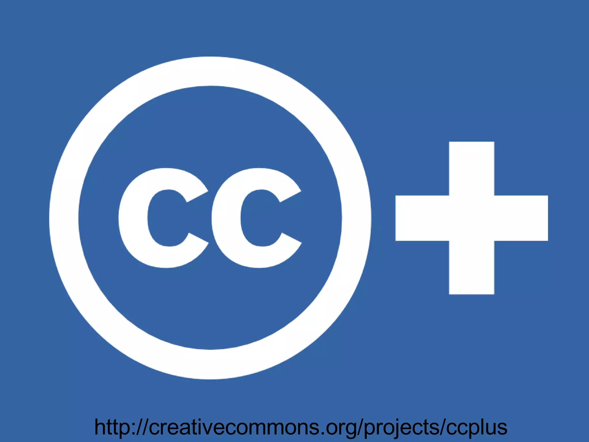 http://creativecommons.org/projects/ccplus 