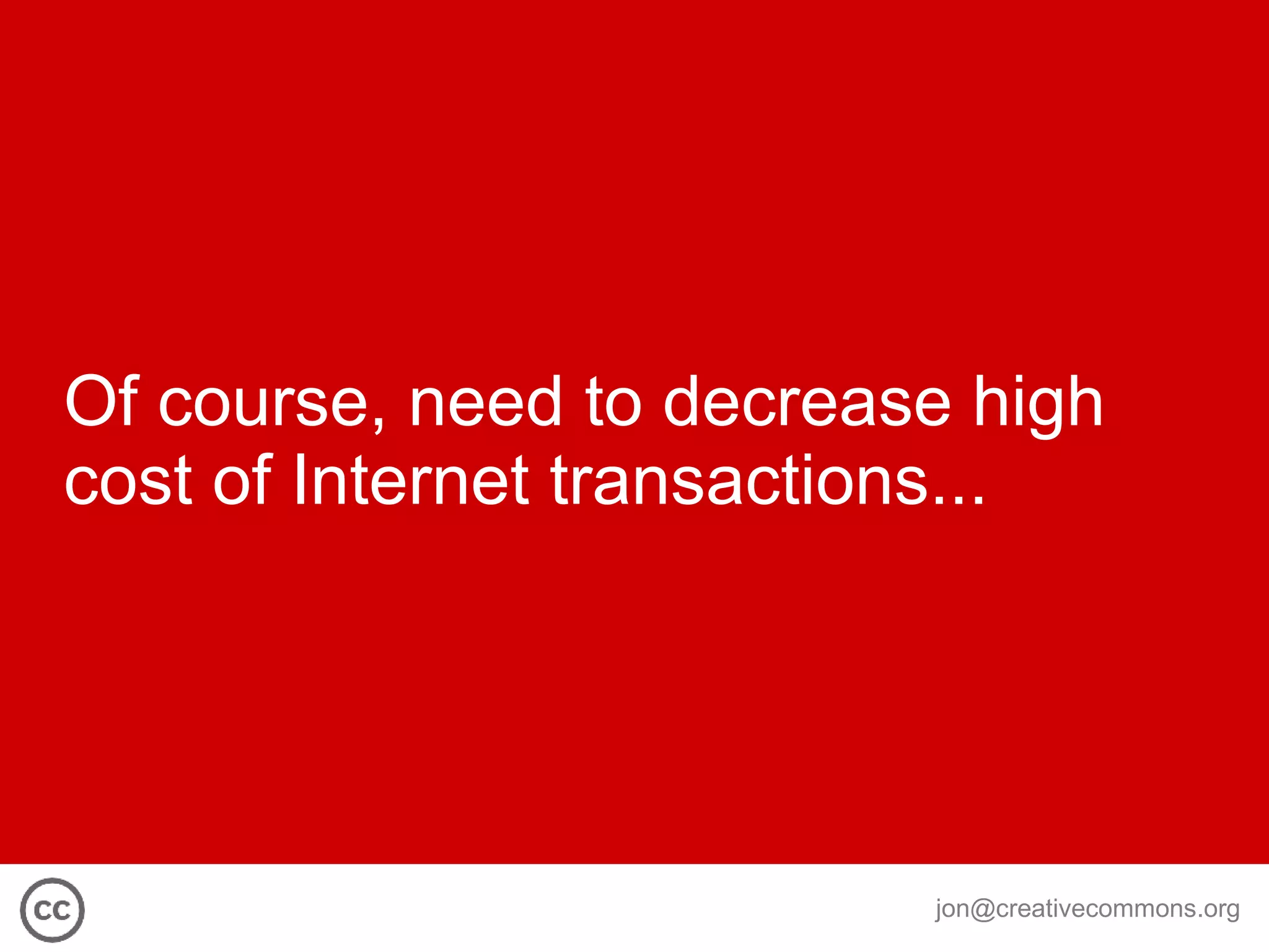 Of course, need to decrease high  cost of Internet transactions... 