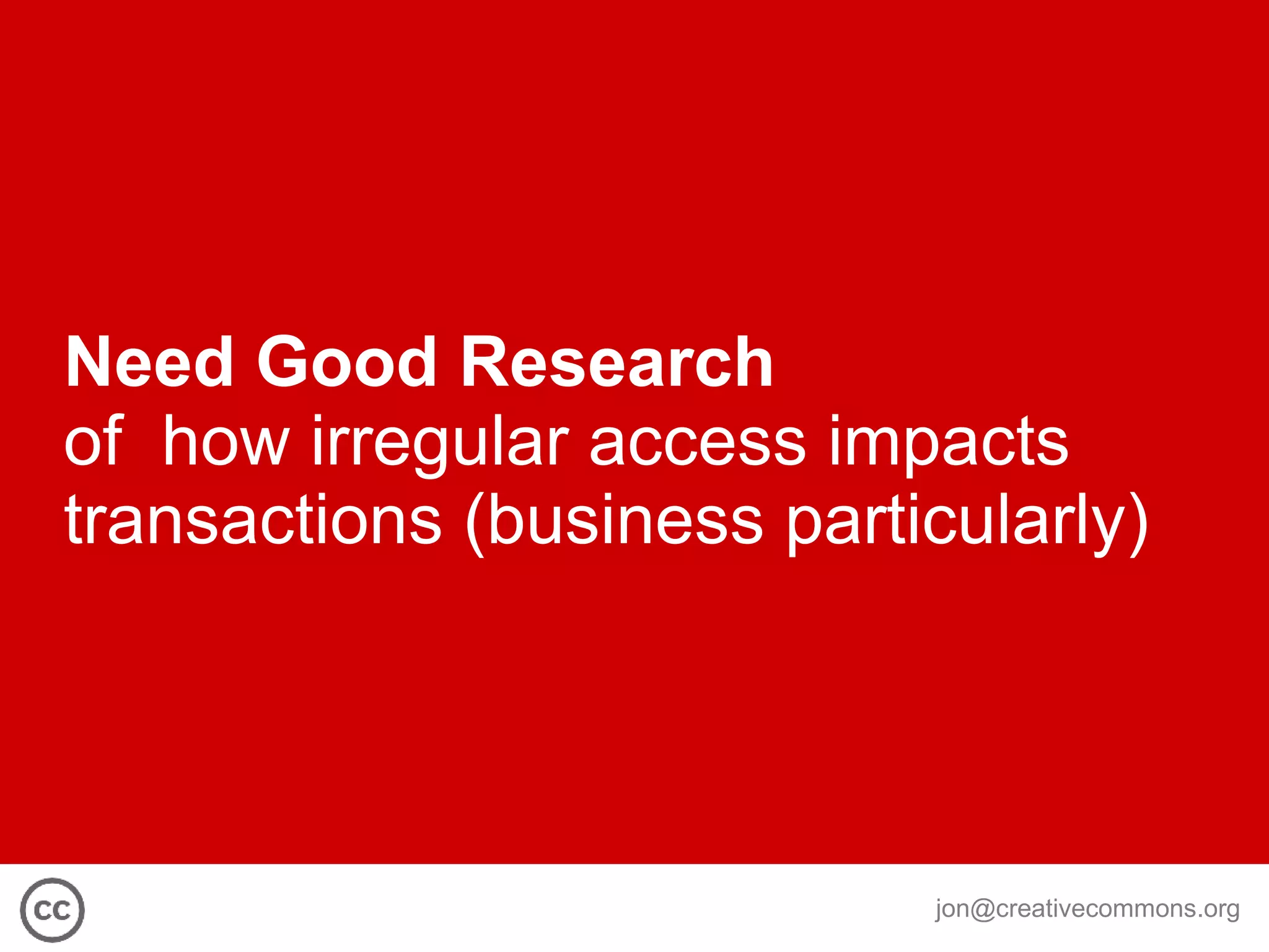 Need Good Research   of  how irregular access impacts transactions (business particularly) 