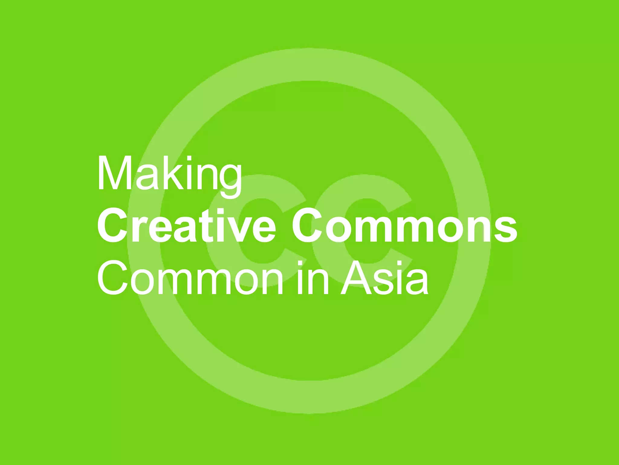 Making  Creative Commons   Common in Asia 