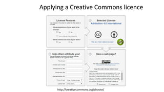 Applying a Creative Commons licence 
http://creativecommons.org/choose/ 
 