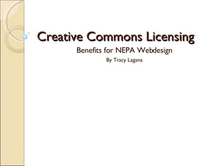 Creative Commons Licensing Benefits for NEPA Webdesign By Tracy Lagana 