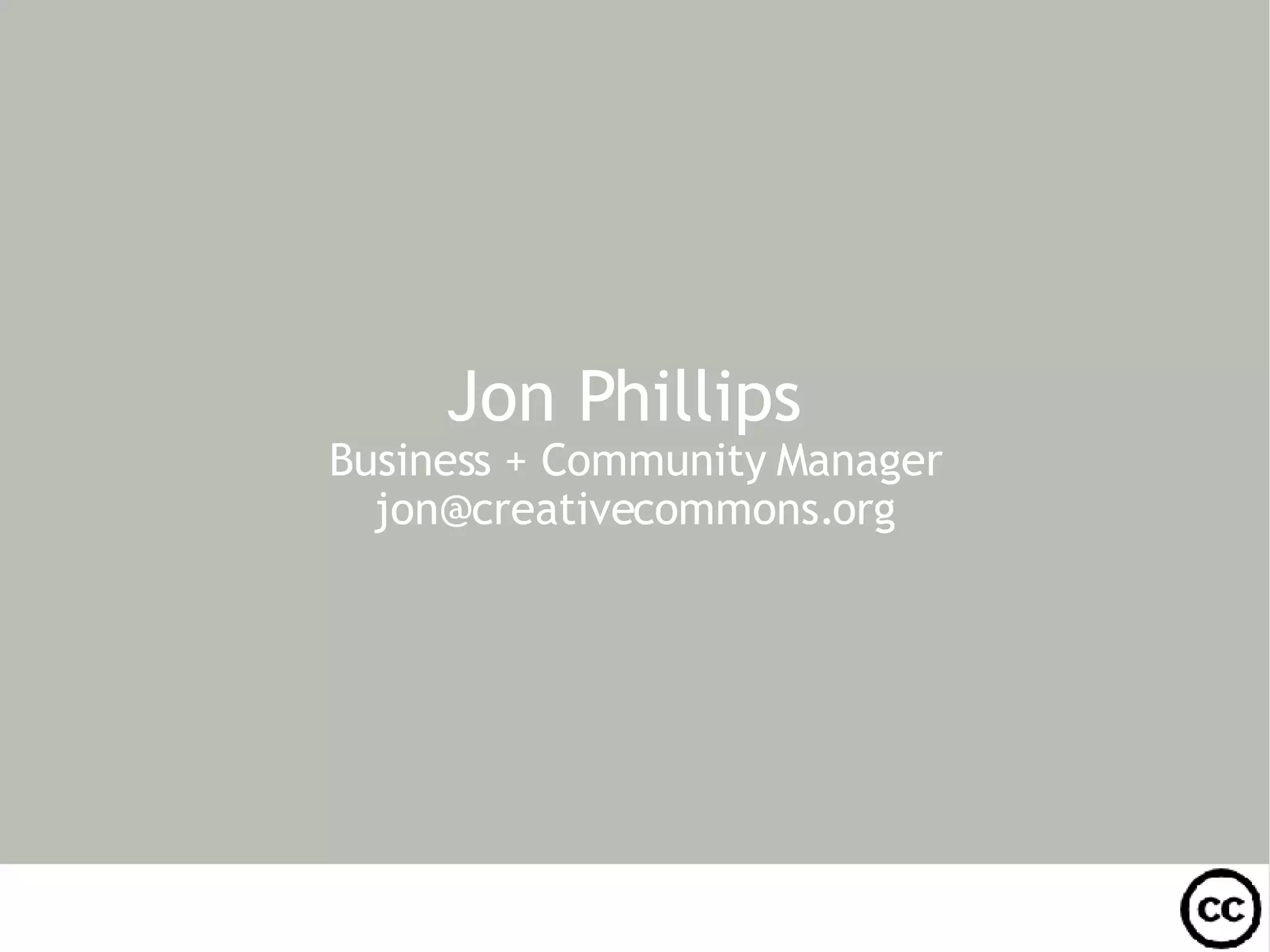 Jon Phillips  Business + Community Manager [email_address] 