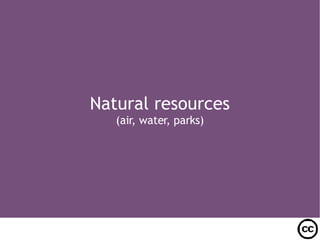 Natural resources (air, water, parks)‏ 