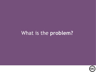 What is the  problem?   