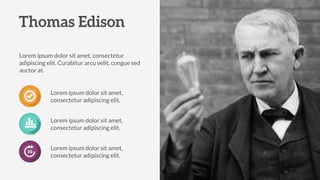 Lorem ipsum dolor sit amet, consectetur
adipiscing elit. Curabitur arcu velit, congue sed
auctor at.
Lorem ipsum dolor sit amet,
consectetur adipiscing elit.
Lorem ipsum dolor sit amet,
consectetur adipiscing elit.
Lorem ipsum dolor sit amet,
consectetur adipiscing elit.
Thomas Edison
 