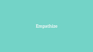 Empathize
 