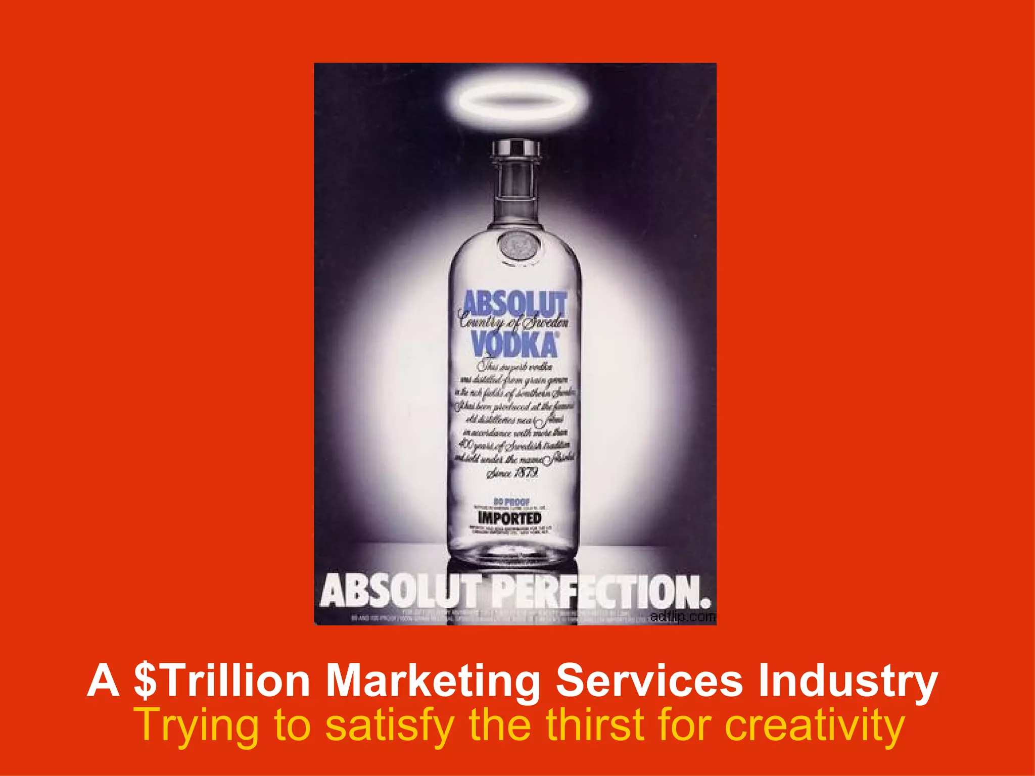 A $Trillion Marketing Services Industry   Trying to satisfy the thirst for creativity 