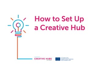 How to Set Up
a Creative Hub
 