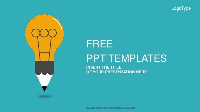 FREE
PPT TEMPLATES
INSERT THE TITLE
OF YOUR PRESENTATION HERE
LogoType
http://www.free-powerpoint-templates-design.com
 