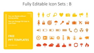 Fully Editable Icon Sets : B
You can Resize without
losing quality
You can Change Fill Color &
Line Color
www.allppt.com
FREE
PPT TEMPLATES
 