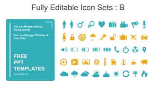 Fully Editable Icon Sets : B
You can Resize without
losing quality
You can Change Fill Color &
Line Color
www.allppt.com
FREE
PPT
TEMPLATES
 