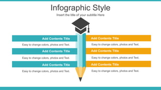 Infographic Style
Insert the title of your subtitle Here
Add Contents Title
Add Contents Title
Add Contents Title
Add Contents Title
Add Contents Title
Add Contents Title
Easy to change colors, photos and Text.
Easy to change colors, photos and Text.
Easy to change colors, photos and Text.
Easy to change colors, photos and Text.
Easy to change colors, photos and Text.
Easy to change colors, photos and Text.
 