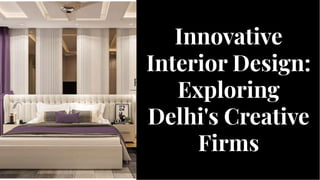 Innovative
Interior Design:
Exploring
Delhi's Creative
Firms
Innovative
Interior Design:
Exploring
Delhi's Creative
Firms
 