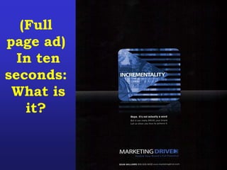 (Full
page ad)
In ten
seconds:
What is
it?
 