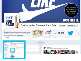 Be vulnerable
and authentic in a
  sea of other’s
   showreels
 