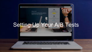 Setting Up Your A/B Tests
 