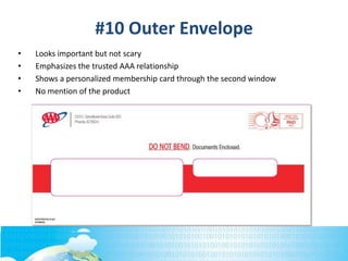 #10 Outer Envelope
• Looks important but not scary
• Emphasizes the trusted AAA relationship
• Shows a personalized membership card through the second window
• No mention of the product
 