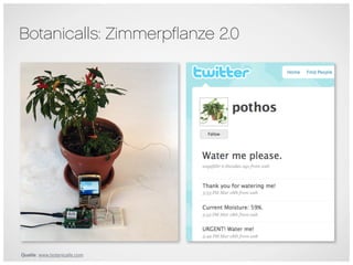 Botanicalls: Zimmerpﬂanze 2.0




Quelle: www.botanicalls.com
 