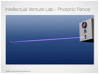 Intellectual Venture Lab - Photonic Fence




Quelle: www.intellectualventureslab.com
 