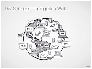 Der Schlüssel zur digitalen Welt:




                             6




                                    Slide 44
 