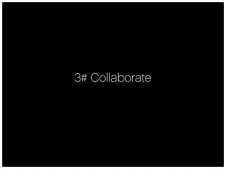 3# Collaborate
 