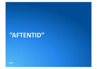 “AFTENTID”	
  
 