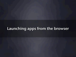 Launching apps from the browser
 