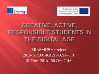 ERASMUS + project
2016-1-RO01-KA219-024478_1
01.Nov. 2016 - 30.Oct. 2018
 