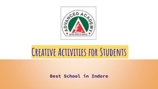 Creative Activities for Students
Best School in Indore
 
